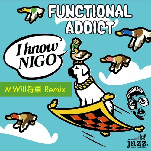 Stream MWill x NIGO FUNCTIONAL ADDICT REMIX by MWill Listen online for free on SoundCloud
