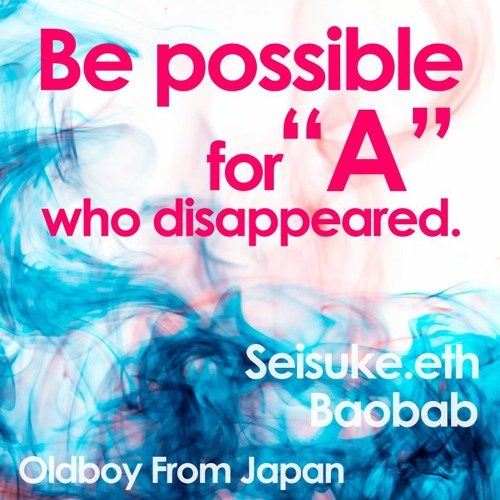 Be possible for "A" who disappeared
