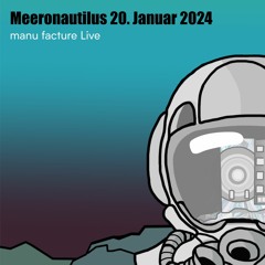 Meeronautilus @Gängeviertel - manu facture Live 20.01.2024