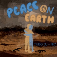 Peace On Earth - [TUBO DJ & NIC]
