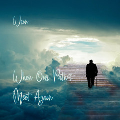 When Our Paths Meet Again