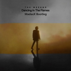 THE WEEKND - DANCING IN THE FLAMES (MADAXX BOOTLEG)