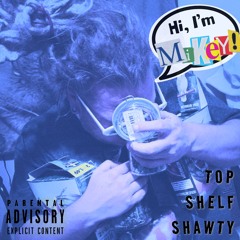 Top Shelf Shawty
