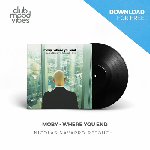 FREE DOWNLOAD: Moby - Where You End (Nicolas Navarro Retouch) [CMVF096]