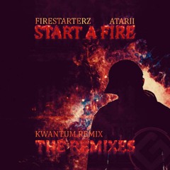 Firestarterz - Start A Fire Ft. Atarii (Kwantum Remix)