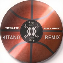 Twolate X Merk & Kremont - Space Jam (Kitano Remix)