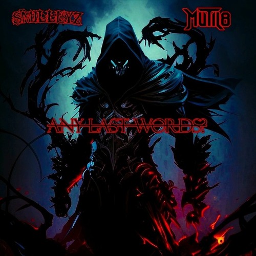 MUTIL8 x SMILLEYZ - ANY LAST WORDS?