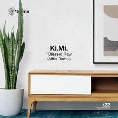 Ki.Mi. - Blessed Raw (Alffie Remix)