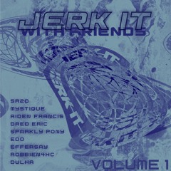 Jerk It With Friends Vol 1 [snippets]