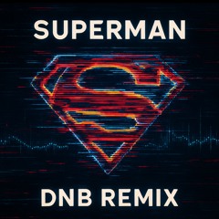 Superman (The DnB Flip)