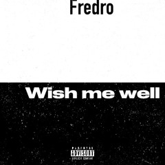 Fredro - Wish Me Well