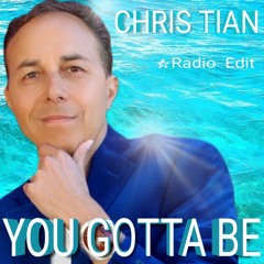 You Gotta Be Radio Edit - Chris Tian