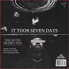 IT TOOK SEVEN DAYS (PROD BY DJ MURK)