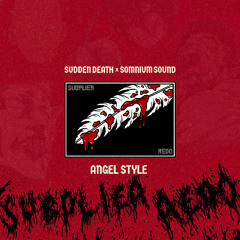 SVDDENDEATH & SOMNIUMSOUND - ANGEL STYLE (SUBPLIER REDO)