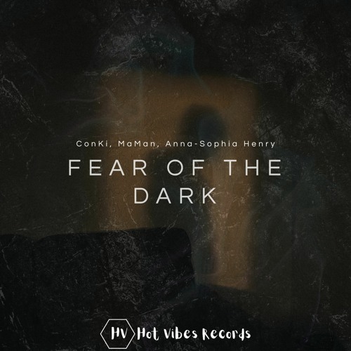 ConKi, MaMan, Anna - Sophia Henry - Fear Of The Dark