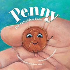 GET PDF 💖 Penny: The Forgotten Coin by Denise Brennan-Nelson,Michael Glenn Monroe [K