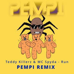 Teddy Killerz X MC Spyda - Run [Pempi Remix]
