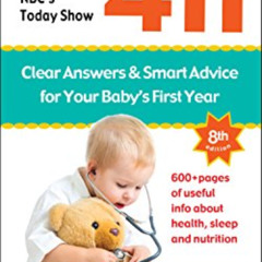View KINDLE 💞 Baby 411: Clear Answers & Smart Advice for Your Baby's First Year by