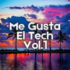Me Gusta el Tech Vol.1
