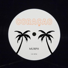 Coraçao (MURPH Edit)