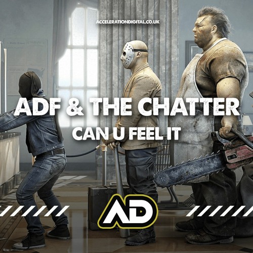 ADF & THE CHATTER - CAN U FEEL IT (ACCELERATION DIGITAL)