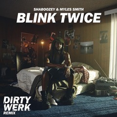 Blink Twice (Dirty Werk Remix)