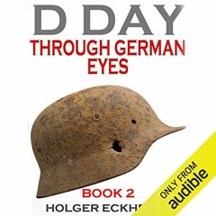 [Free] KINDLE 📥 D Day Through German Eyes Book 2: More Hidden Stories from June 6th