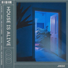 Jhedz- house is alive [ft. nelson torres & ezkivel] (prod. Argo)