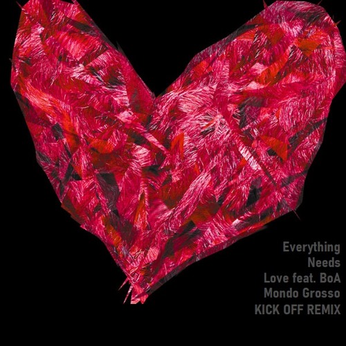 Everything Needs Love feat. BoA (KICK OFF OFFSIDE REMIX) - MONDO GROSSO