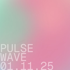 Pulsewave - 01.11.25