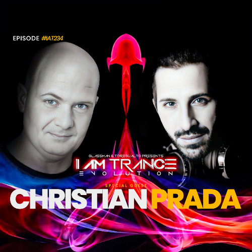 I Am Trance, Evolution - 234 with Glassman & Toregualto special guest: Christian Prada