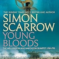 *= Young Bloods (Wellington and Napoleon 1) (Wellington and Napoleon Quartet) BY: Simon Scarrow