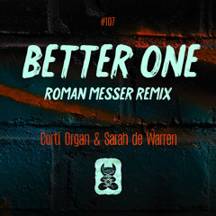Corti Organ & Sarah de Warren - Better One (Roman Messer Remix)