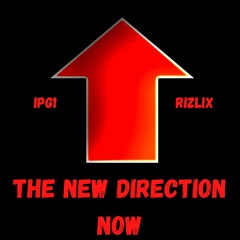 RiZLiX Ft. IPG1 - The New Direction Now