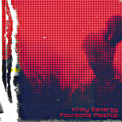 Kinky Sexergy Foursome Mashup -inoffiziell Schmarco van Wolken Edit.