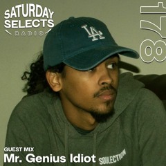 SaturdaySelects Radio Show #178 ft Mr. Genius Idiot