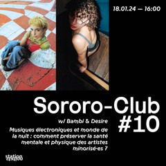 Sororo-Club #10 - Musiques Électroniques Et Monde De La Nuit w/ Bambi & Desire