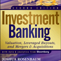[Access] EPUB 📒 Investment Banking: Valuation, Leveraged Buyouts, and Mergers and Ac