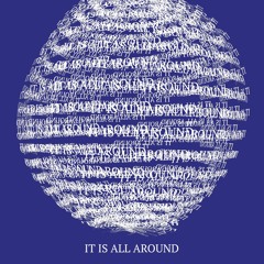 It Is All Around