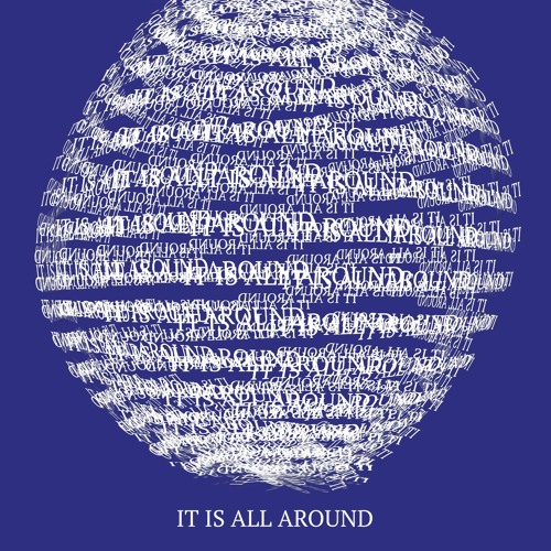 It Is All Around