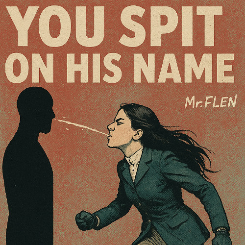 You Spit on his Name