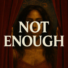Not Enough