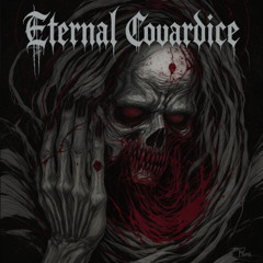 Eternal Cowardice