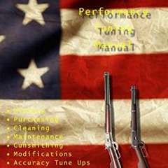 Get PDF The Winchester 1892 Performance Tuning Manual: Gunsmithing tips for modifying your Wincheste