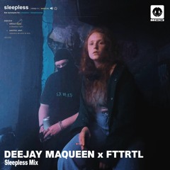 DEEJAY MAQUEEN x FTTRTL - Sleepless Mix