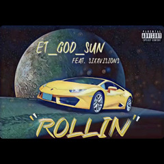 Et_God_Sun ft. Sixxvisions - Rollin -