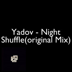 Yadov - Night Shuffle(original Mix)