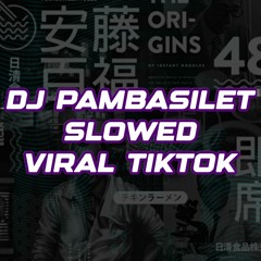 DJ PAMBASILET SLOWED VIRAL TIKTOK
