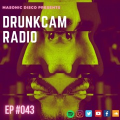 Drunkcam RADIO Ep.#043 ( Tuff London, D julz,Demuir,Sondrio)