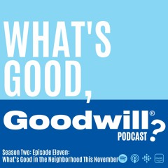S2E11: What's Good In The Neighborhood This November